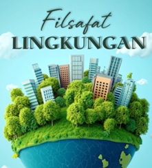 FILSAFAT LINGKUNGAN